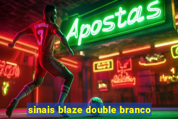 sinais blaze double branco